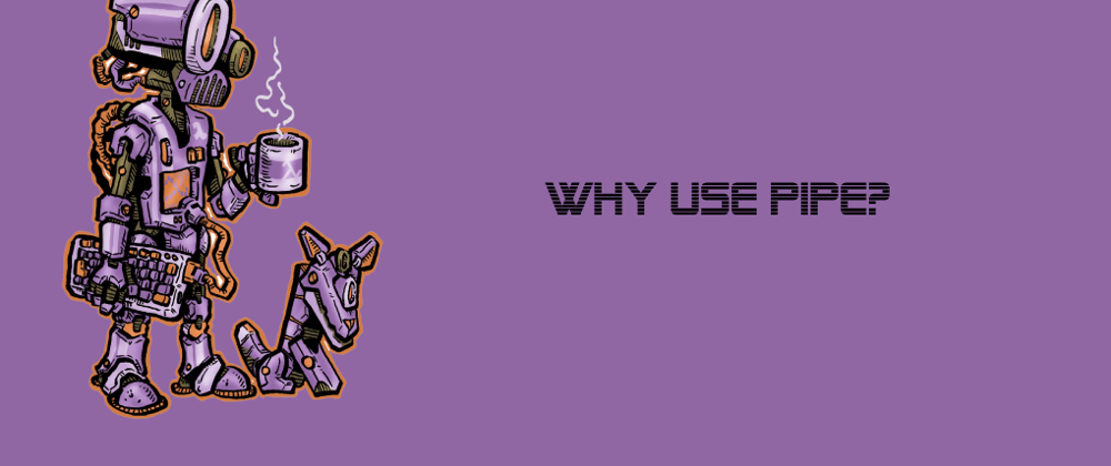 Cover image for Why use pipe?