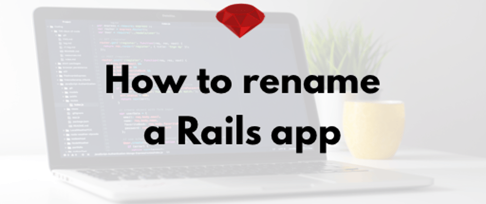 Cover image for How to rename a Rails app