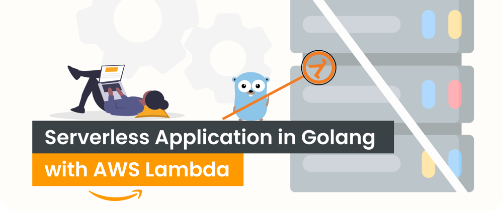 Cover image for Serverless application in golang with AWS (Lambda Service)