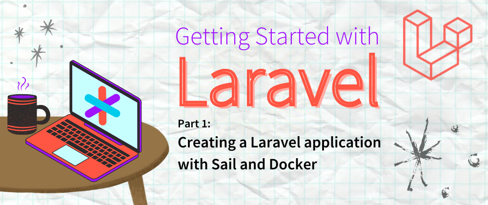 Cover image for Creating a new Laravel application with Sail and Docker (no PHP setup required)