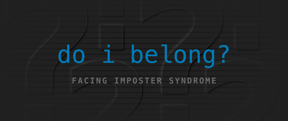 Cover image for Facing Imposter Syndrome: Do I Belong?