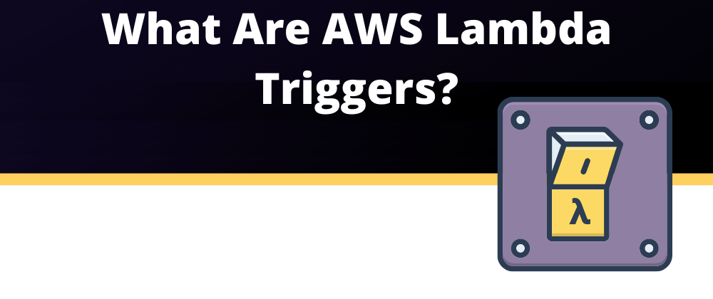 Cover image for What are AWS Lambda triggers?