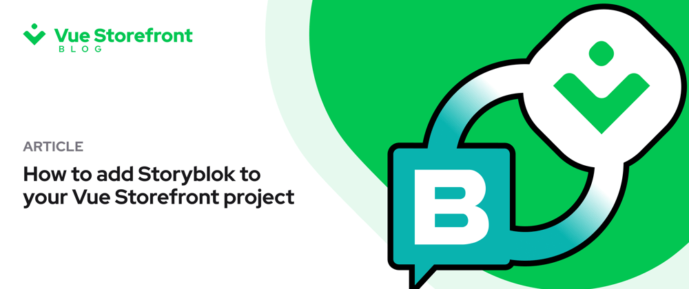 Cover image for How to add Storyblok CMS to Vue Storefront 2