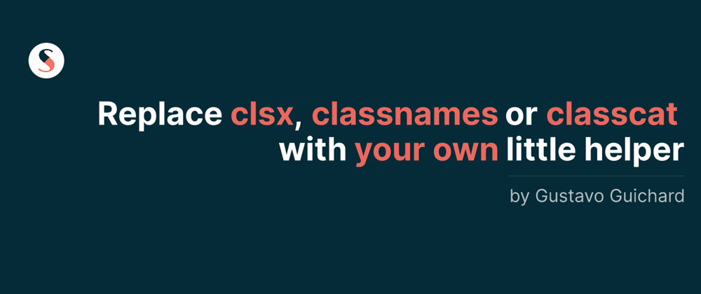 Cover image for Replace clsx, classnames or classcat with your own little helper