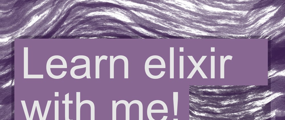 Cover image for Learn elixir with me!