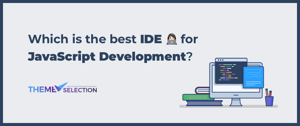 Cover image for Which is the best IDE for JavaScript development in 2024?