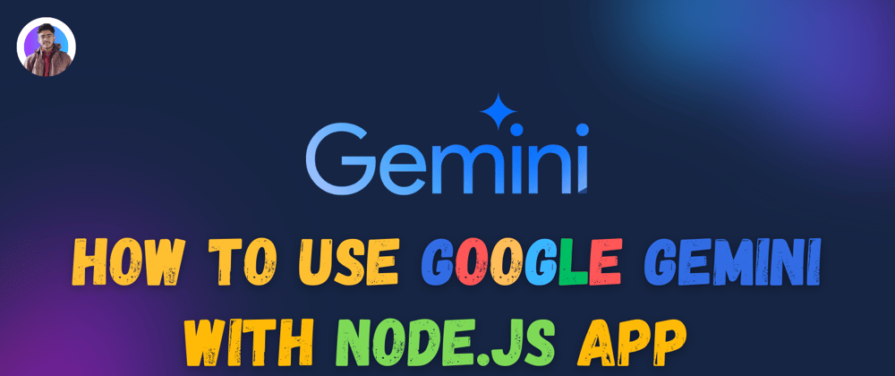 Cover Image for How to Use Google Gemini with Node.js