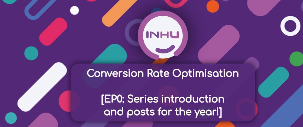 Cover image for Conversion Rate Optimisation [🎯 EP0: Series introduction and posts for the year! 📈]