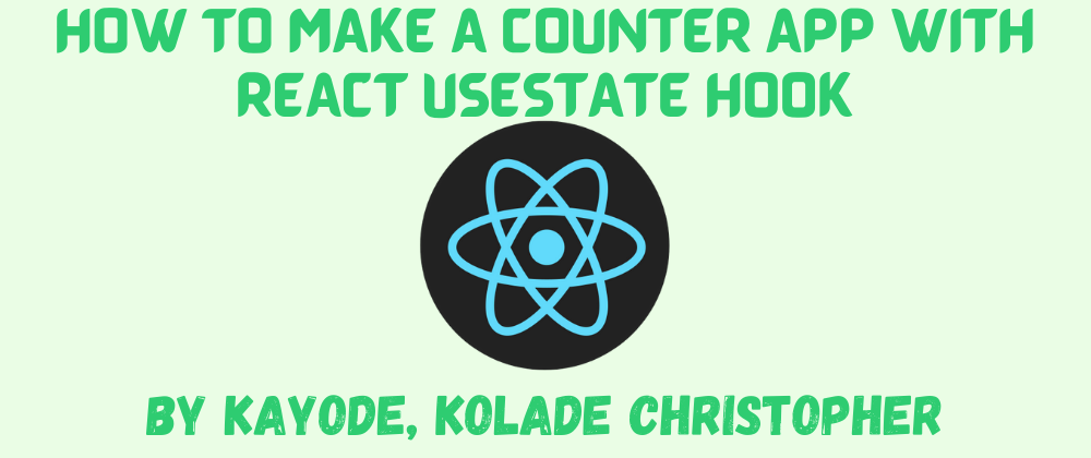 Cover image for HOW TO MAKE A COUNTER APPLICATION WITH REACT USESTATE HOOK