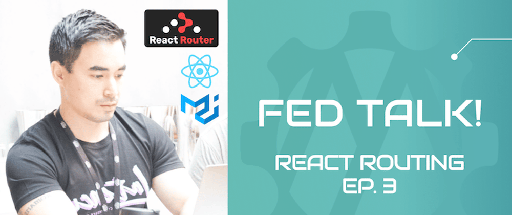 Cover image for FED Talk! Episode 3: Setting Up Routes in React