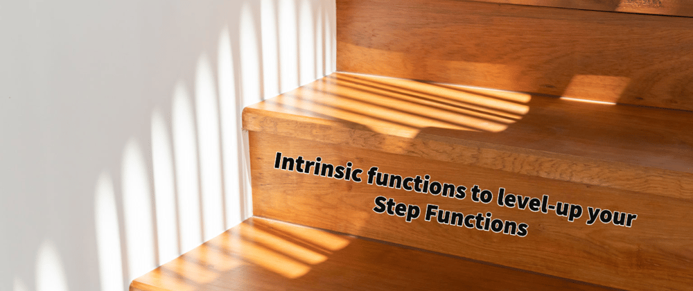 Cover image for Intrinsic functions to level-up your Step Functions