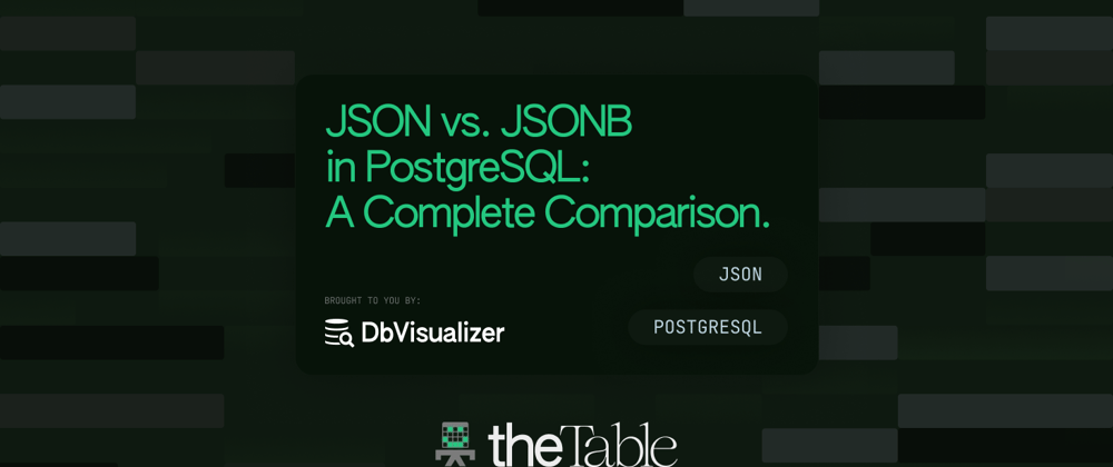 Cover image for JSON vs. JSONB in PostgreSQL: A Complete Comparison