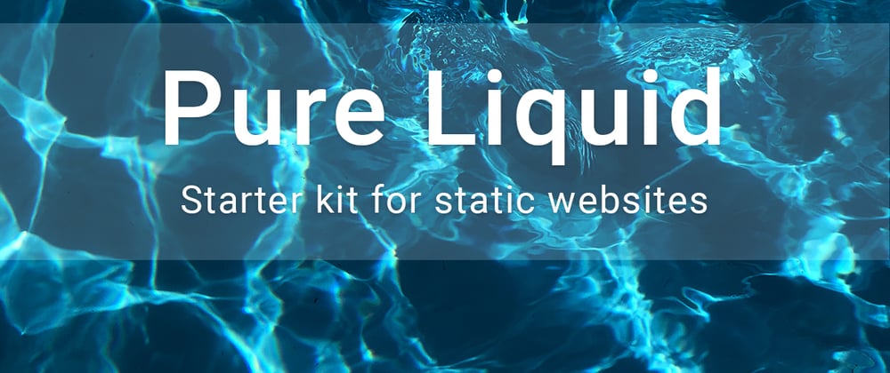 Cover image for Pure Liquid, a starter kit for static websites with Liquid template