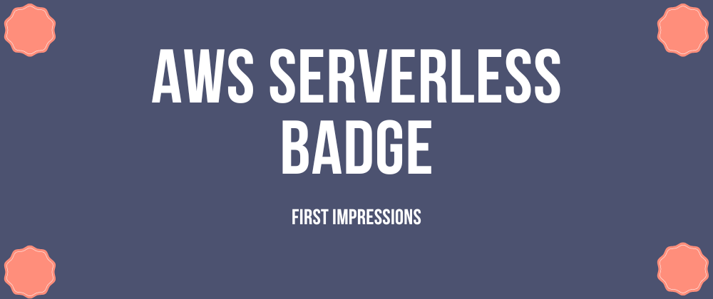 Cover image for Serverless badge - first impressions