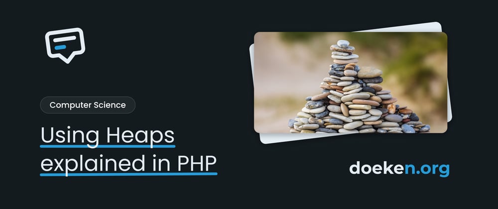 Cover image for Heaps explained in PHP | Quick access to the highest or lowest value of a dataset