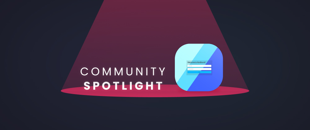 Cover image for 🔦 Community Spotlight - Building KanBoard, a Project Management App🔦