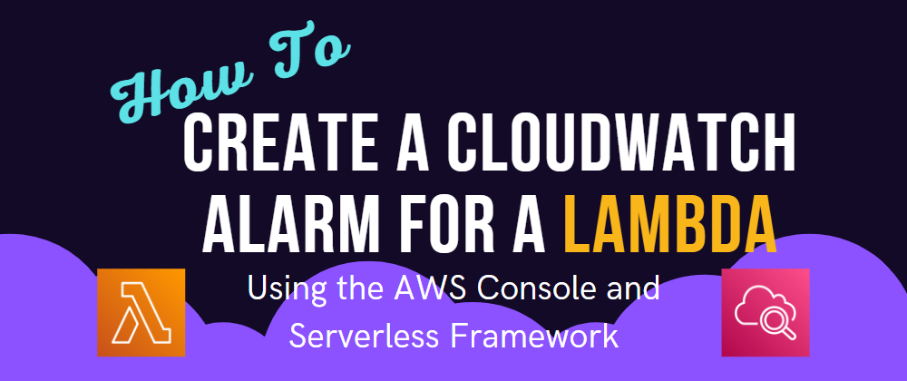 Cover image for How to Attach a CloudWatch Alarm to a Lambda Function