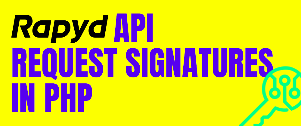 Cover image for Rapyd API Request Signatures in PHP