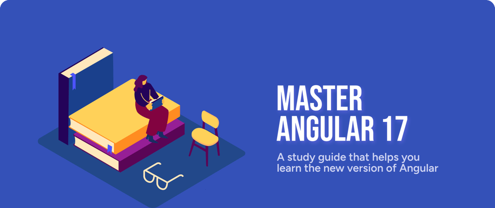 Cover image for Master Angular 17 (a study guide)