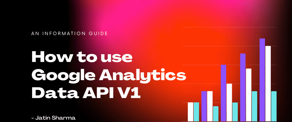 Cover image for How to use Google Analytics Data API