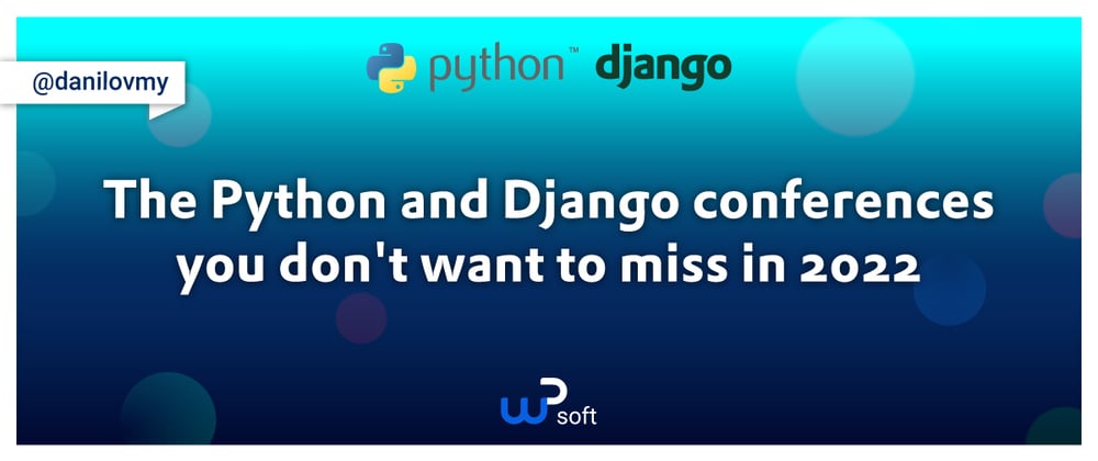 Cover image for The Python and Django conferences you don't want to miss in 2022
