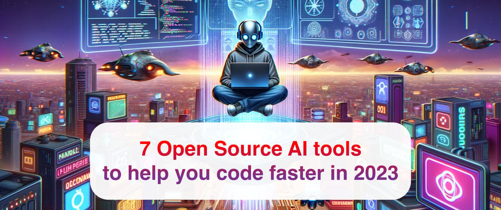 Cover image for 7 Open Source AI projects to code faster in 2023 🧑‍💻🚀