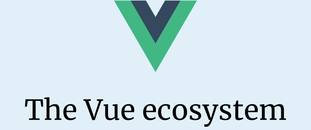 Cover image for Opinions on The Vue ecosystem
