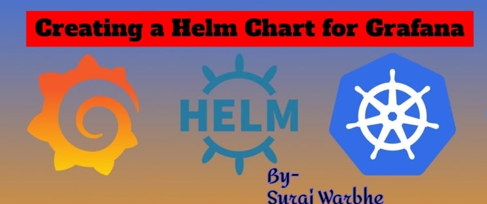 Cover image for Creating a Helm Chart for Grafana