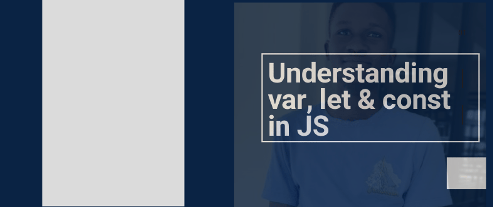 Cover image for How To Use let, const and var in JavaScript.