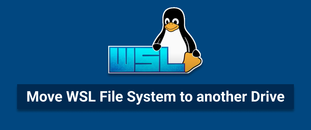 Cover image for Move WSL File System to another Drive