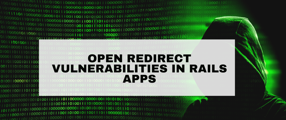 Cover image for Open redirect vulnerabilities in Rails apps