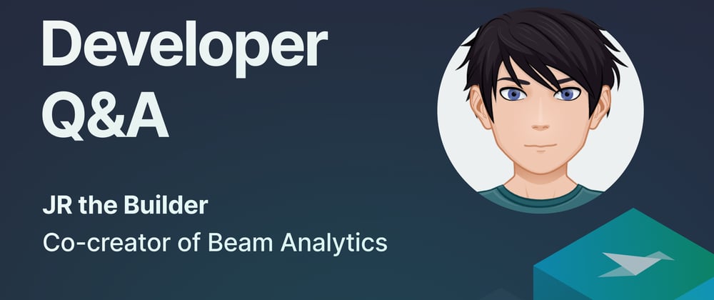 Cover image for Developer Q&A with JR the Builder, co-creator of Beam Analytics