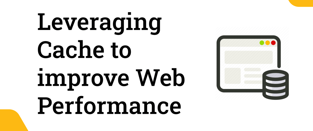 Cover image for Leveraging Cache to improve Web Performance