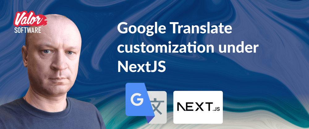 Cover image for Google Translate customization under NextJS