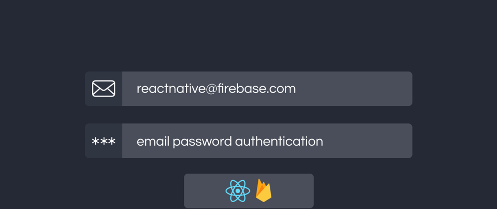 Cover image for Email Password Authentication using Firebase in React Native