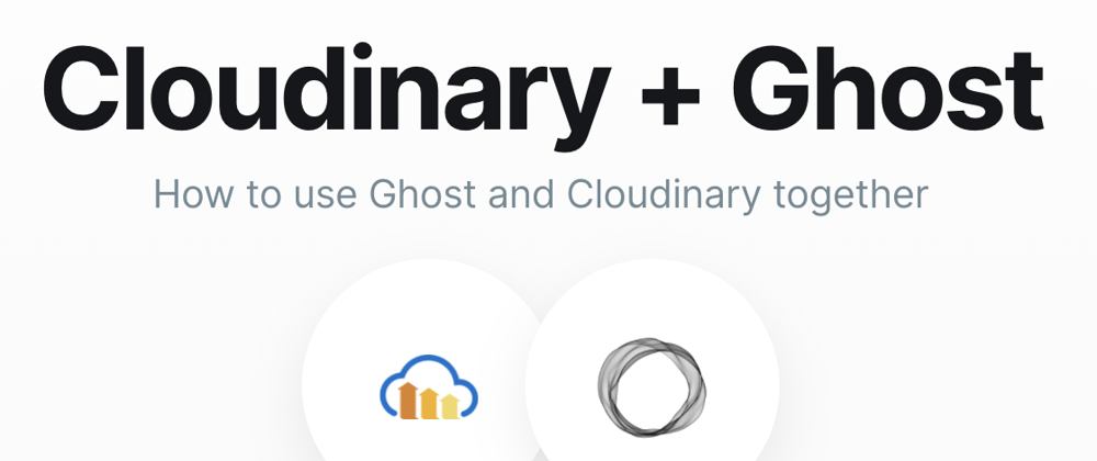 Cover image for How to use Cloudinary with Ghost.js