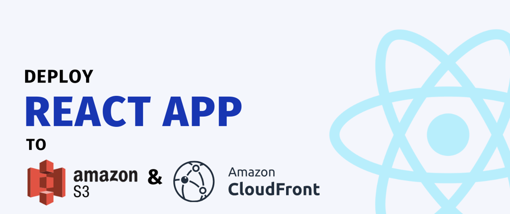 Cover image for Deploy React app to S3 & Cloudfront