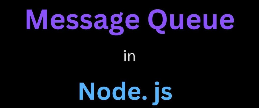 Cover image for Message Queue in Node.js