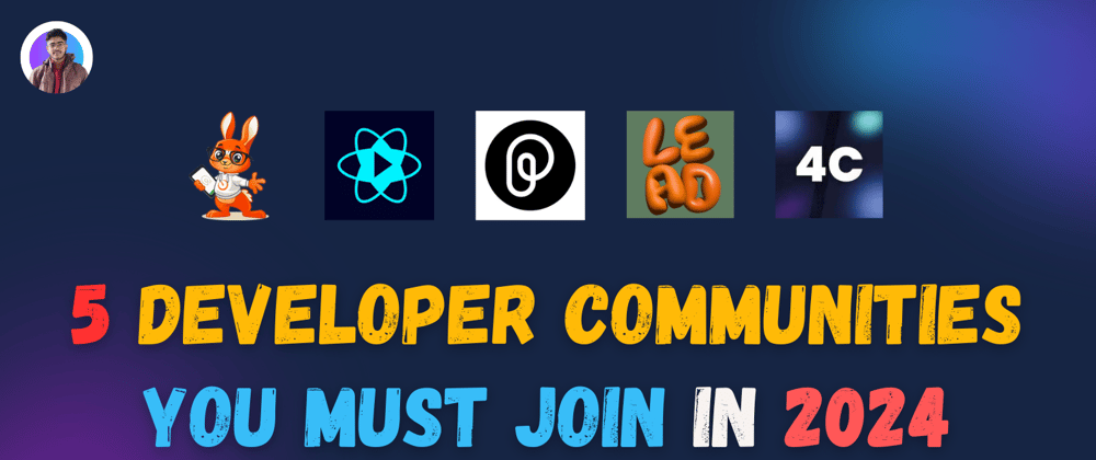 Cover Image for 5 Developer Communities You Must Join in 2024