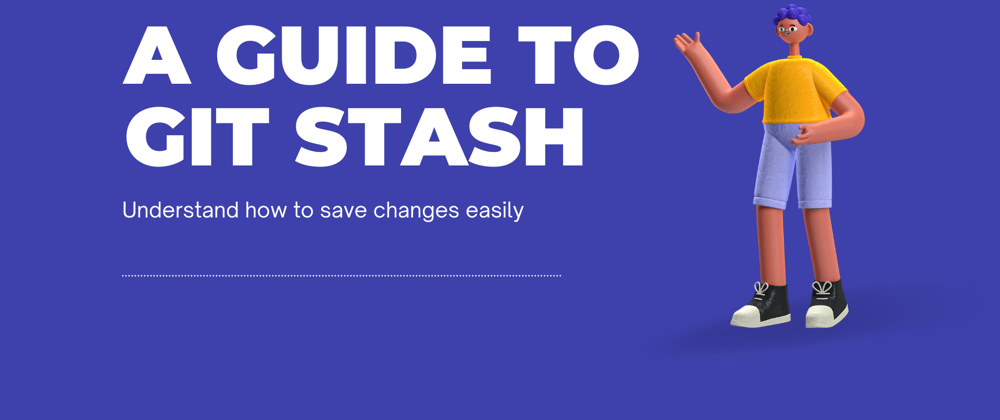 Cover image for A Guide to Git Stash