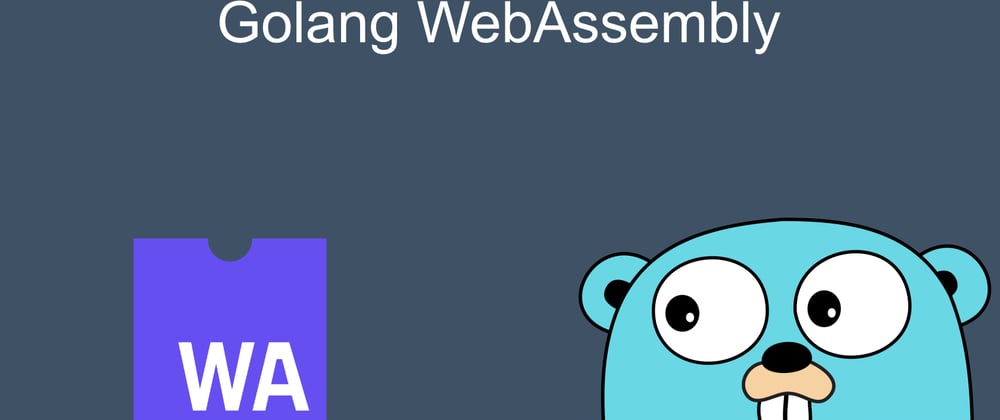 Cover image for Build a Chat service using GoLang and WebAssembly (part 1)