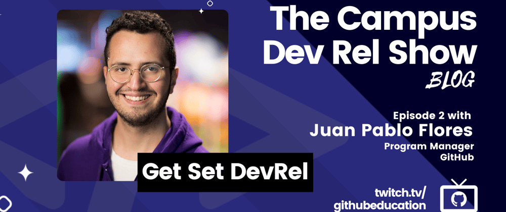 Cover image for My Key Takeaways From The Campus DevRel Show | Juan Pablo Flores E2