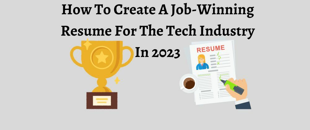 Cover image for How To Create A Job-Winning Resume For The Tech Industry In 2023