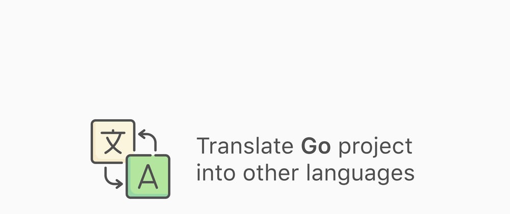 Cover image for 🈂️ An easy way to translate your Golang application