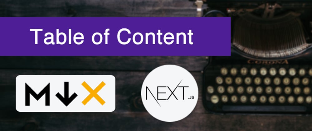 Cover image for Table of Content for MDX with Next.js