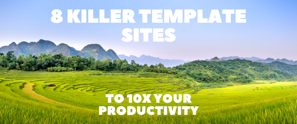 Cover Image for 8 Killer Template Sites to 10X Your Productivity 🚀🔥