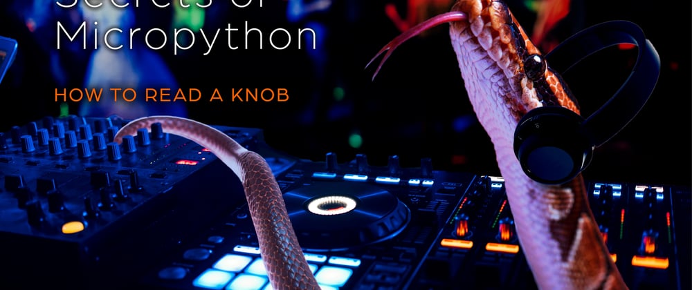 Cover image for Secrets of MicroPython: How to read a knob