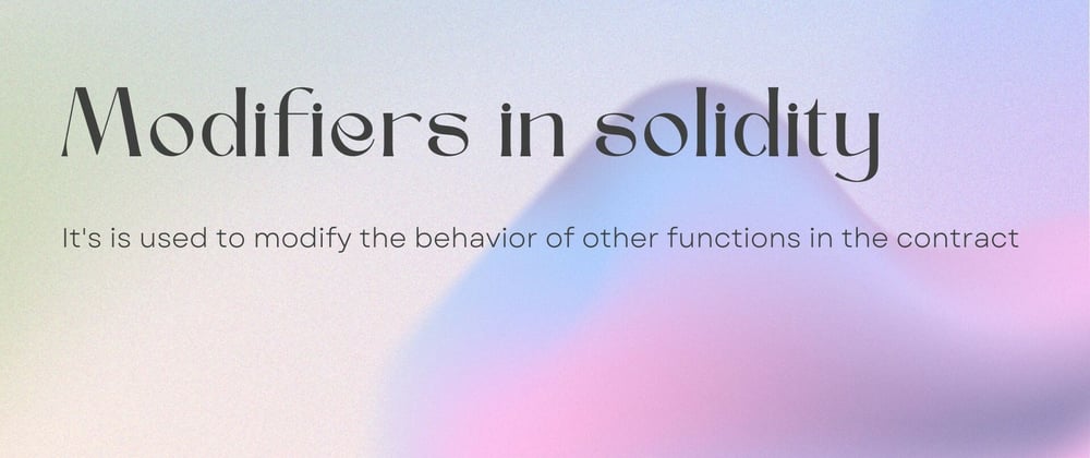 Cover image for Exploring Modifiers in Solidity