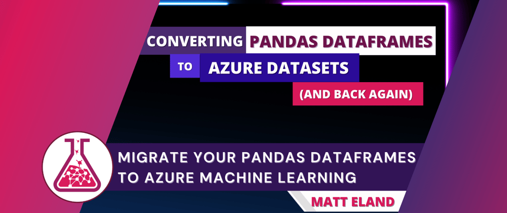 Cover image for Converting Pandas DataFrames to Azure Datasets