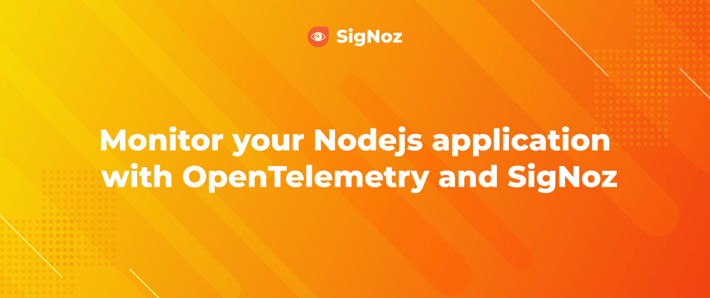 Cover image for Monitor your Nodejs application with OpenTelemetry and SigNoz